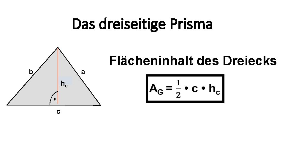Das dreiseitige Prisma a b hc c Flächeninhalt des Dreiecks 