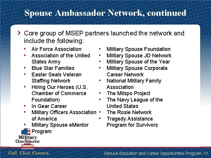 Spouse Ambassador Network, continued Core group of MSEP partners launched the network and include
