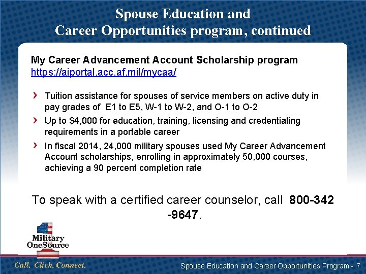 Spouse Education and Career Opportunities program, continued My Career Advancement Account Scholarship program https: