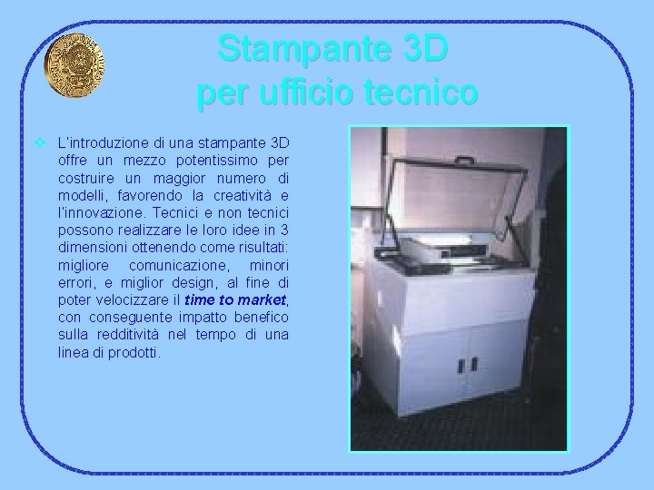 Stampante 3 D per ufficio tecnico v L’introduzione di una stampante 3 D offre