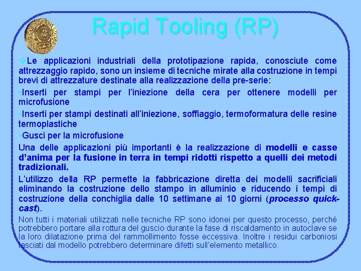 Rapid Tooling (RP) v. Le applicazioni industriali della prototipazione rapida, conosciute come attrezzaggio rapido,