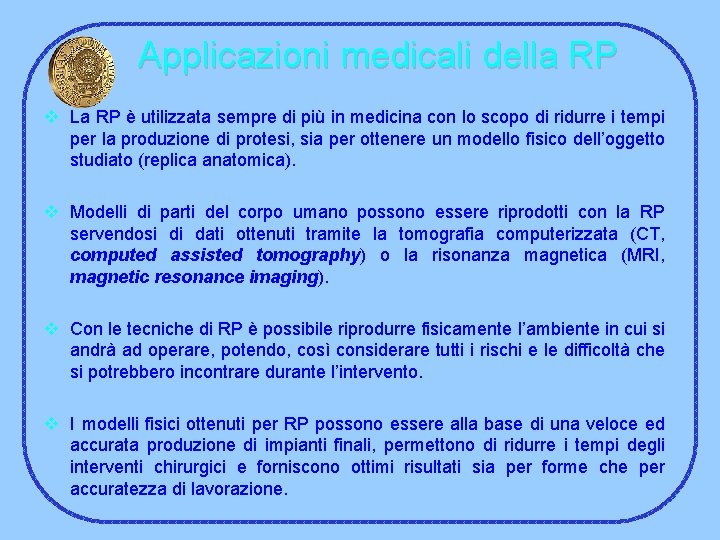 Applicazioni medicali della RP v La RP è utilizzata sempre di più in medicina