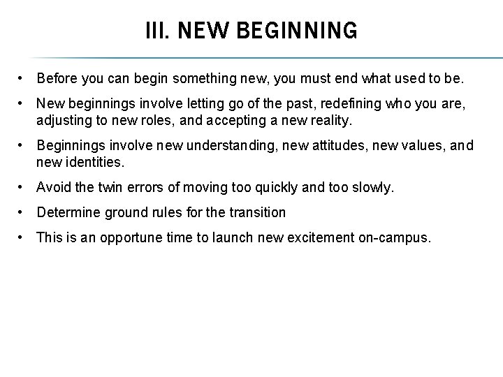 III. NEW BEGINNING • Before you can begin something new, you must end what