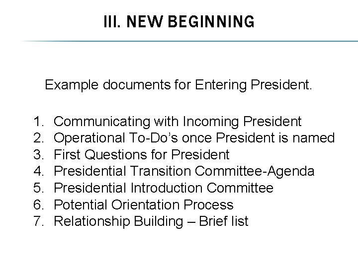 III. NEW BEGINNING Example documents for Entering President. 1. 2. 3. 4. 5. 6.