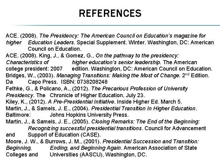 REFERENCES ACE. (2008). The Presidency: The American Council on Education’s magazine for higher Education