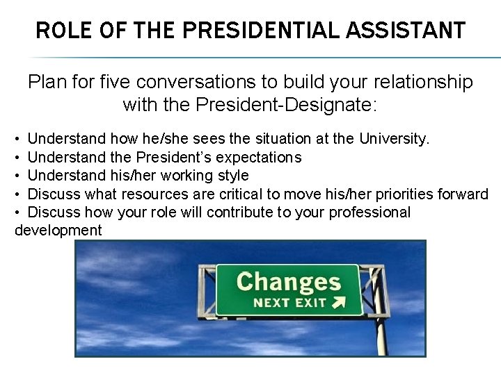 ROLE OF THE PRESIDENTIAL ASSISTANT Plan for five conversations to build your relationship with