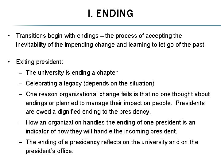 I. ENDING • Transitions begin with endings – the process of accepting the inevitability