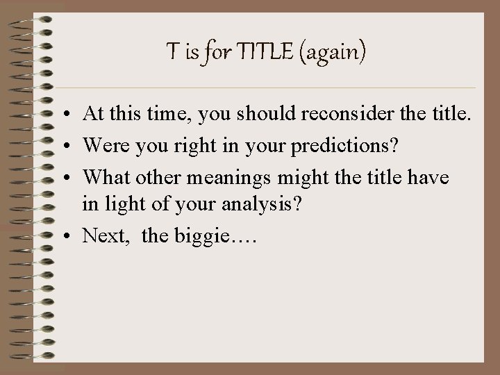 T is for TITLE (again) • At this time, you should reconsider the title.