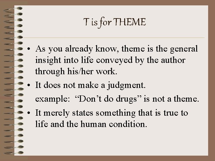 T is for THEME • As you already know, theme is the general insight