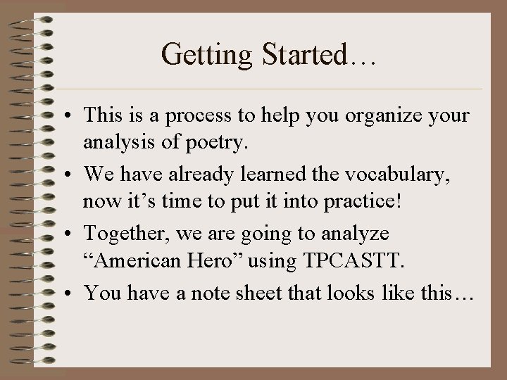 Getting Started… • This is a process to help you organize your analysis of