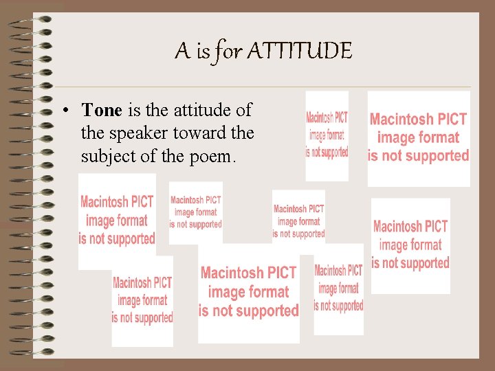 A is for ATTITUDE • Tone is the attitude of the speaker toward the