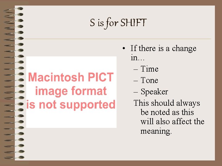 S is for SHIFT • If there is a change in… – Time –