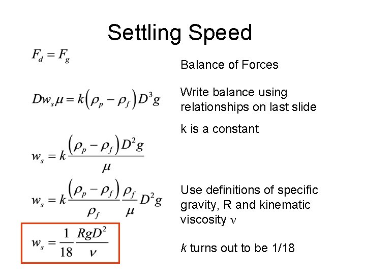 Settling Speed Balance of Forces Write balance using relationships on last slide k is