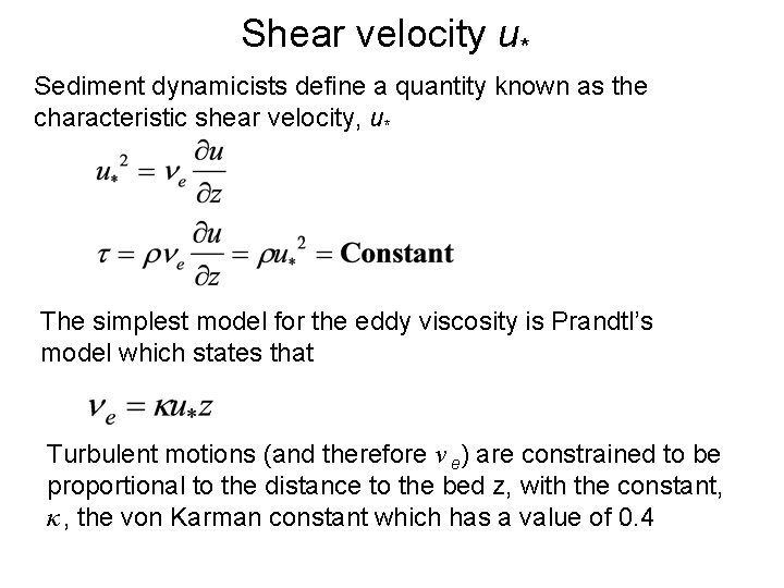 Shear velocity u* Sediment dynamicists define a quantity known as the characteristic shear velocity,