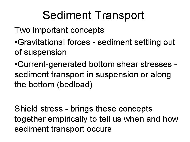 Sediment Transport Two important concepts • Gravitational forces - sediment settling out of suspension