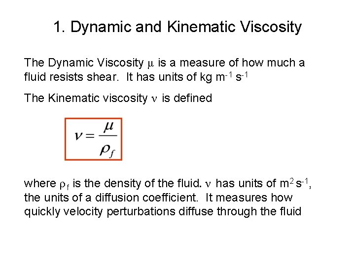 1. Dynamic and Kinematic Viscosity The Dynamic Viscosity μ is a measure of how