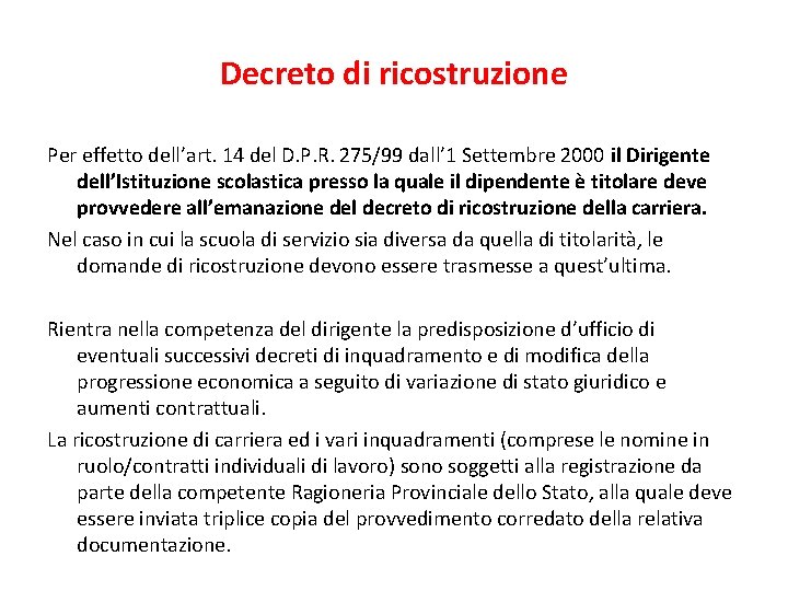 Decreto di ricostruzione Per effetto dell’art. 14 del D. P. R. 275/99 dall’ 1