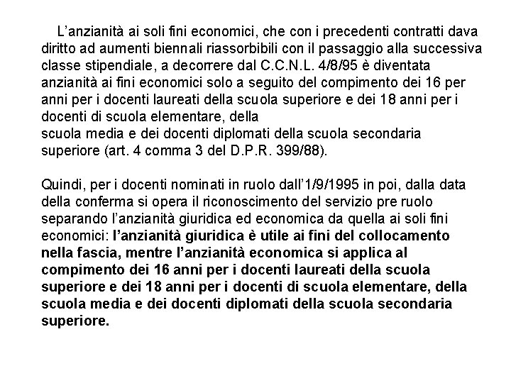 L’anzianità ai soli fini economici, che con i precedenti contratti dava diritto ad aumenti