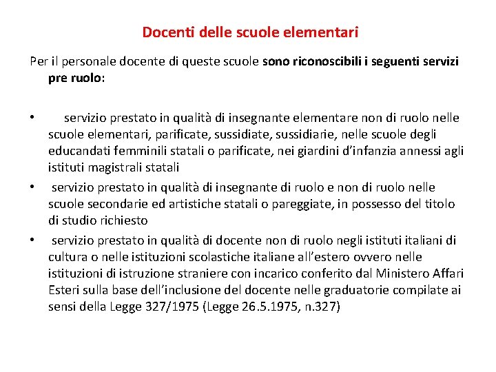 Docenti delle scuole elementari Per il personale docente di queste scuole sono riconoscibili i
