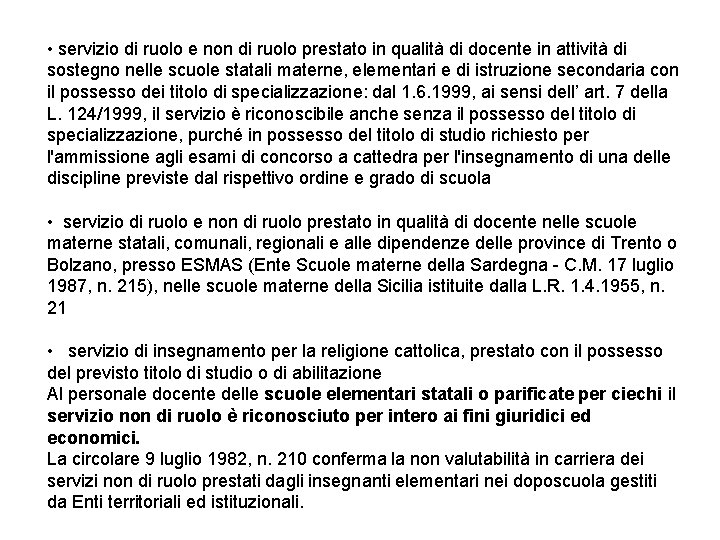  • servizio di ruolo e non di ruolo prestato in qualità di docente
