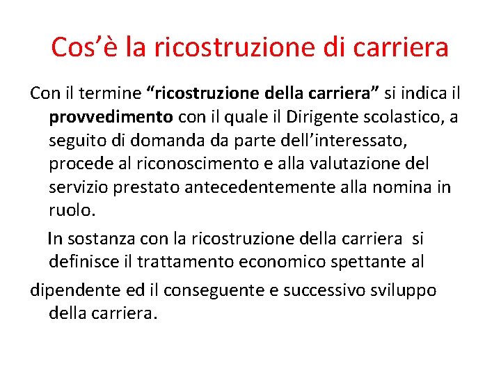 Cos’è la ricostruzione di carriera Con il termine “ricostruzione della carriera” si indica il