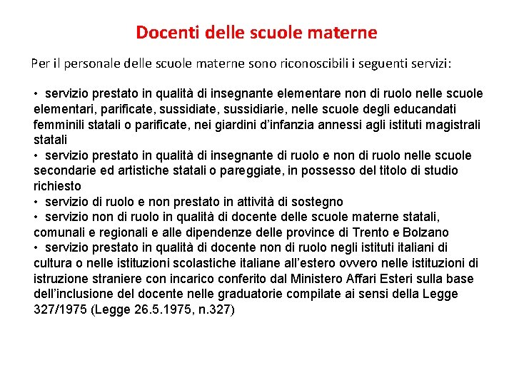 Docenti delle scuole materne Per il personale delle scuole materne sono riconoscibili i seguenti