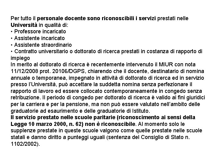Per tutto il personale docente sono riconoscibili i servizi prestati nelle Università in qualità