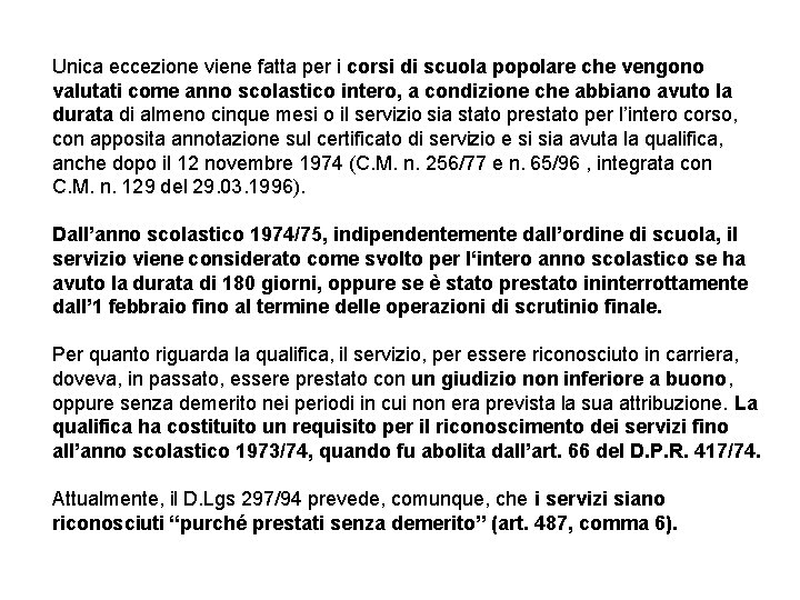 Unica eccezione viene fatta per i corsi di scuola popolare che vengono valutati come
