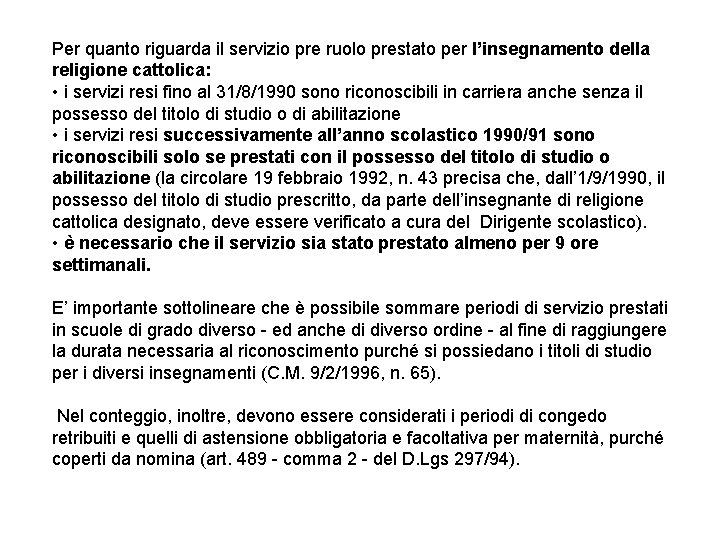 Per quanto riguarda il servizio pre ruolo prestato per l’insegnamento della religione cattolica: •