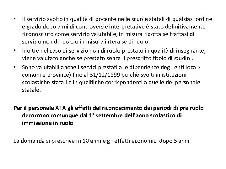  • Il servizio svolto in qualità di docente nelle scuole statali di qualsiasi