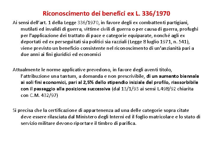Riconoscimento dei benefici ex L. 336/1970 Ai sensi dell’art. 1 della Legge 336/1970, in