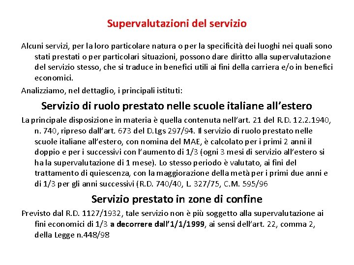 Supervalutazioni del servizio Alcuni servizi, per la loro particolare natura o per la specificità