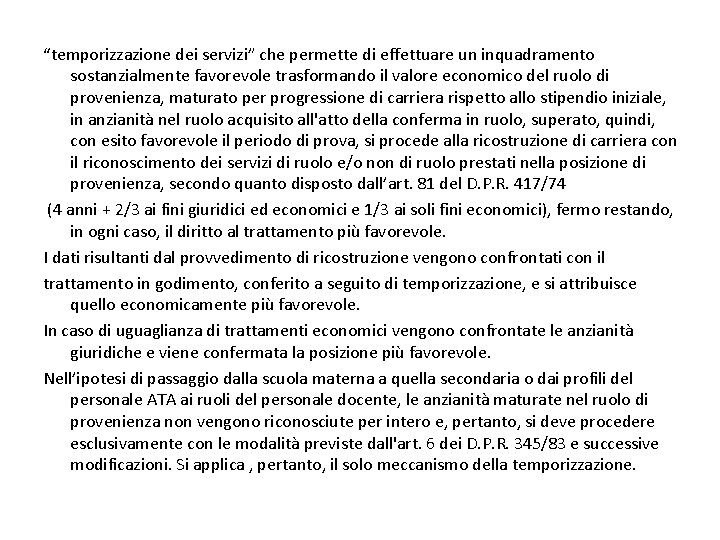 “temporizzazione dei servizi” che permette di effettuare un inquadramento sostanzialmente favorevole trasformando il valore