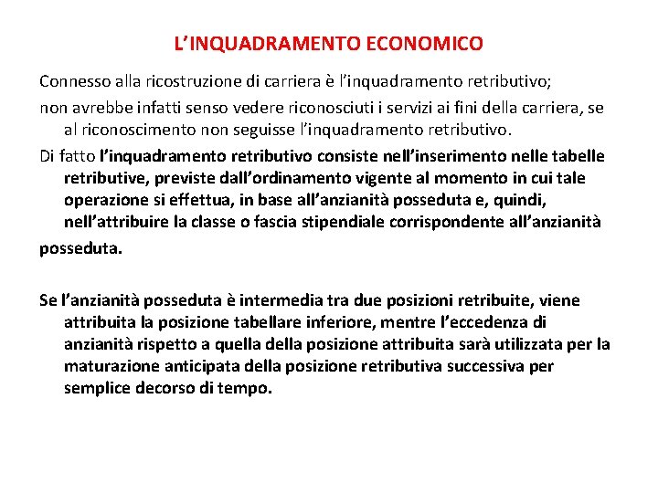 L’INQUADRAMENTO ECONOMICO Connesso alla ricostruzione di carriera è l’inquadramento retributivo; non avrebbe infatti senso