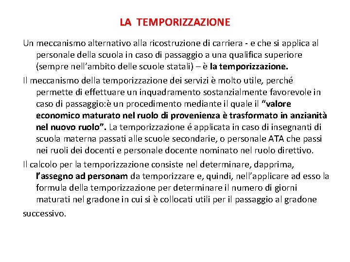 LA TEMPORIZZAZIONE Un meccanismo alternativo alla ricostruzione di carriera - e che si applica