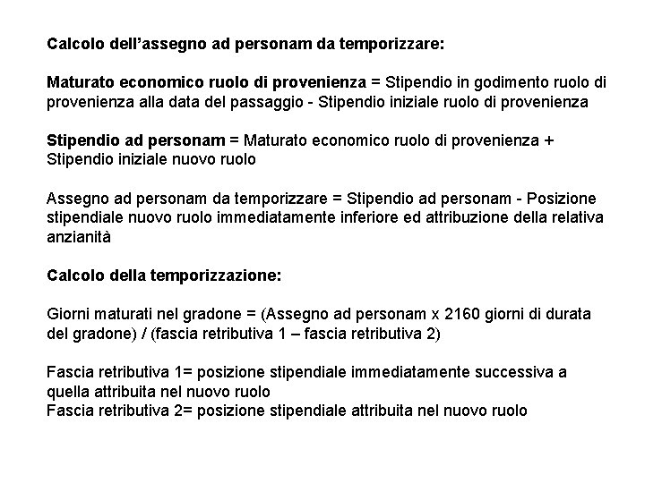 Calcolo dell’assegno ad personam da temporizzare: Maturato economico ruolo di provenienza = Stipendio in