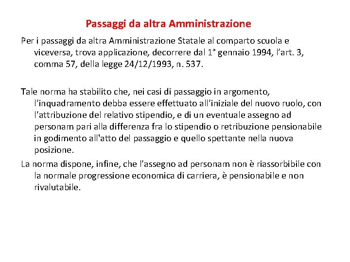 Passaggi da altra Amministrazione Per i passaggi da altra Amministrazione Statale al comparto scuola