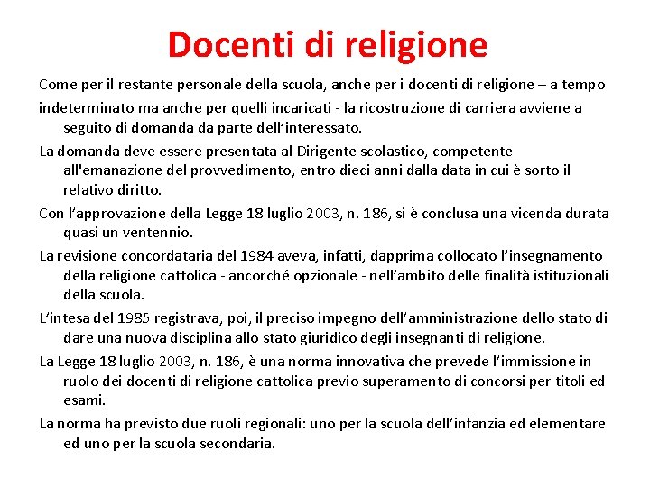 Docenti di religione Come per il restante personale della scuola, anche per i docenti