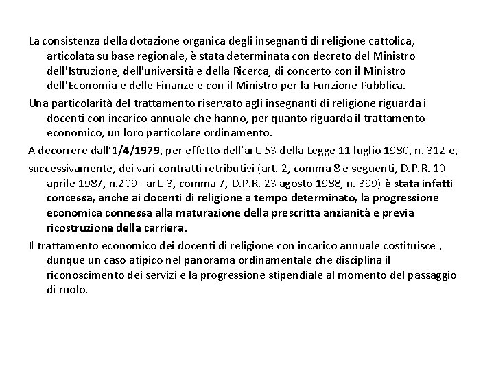 La consistenza della dotazione organica degli insegnanti di religione cattolica, articolata su base regionale,