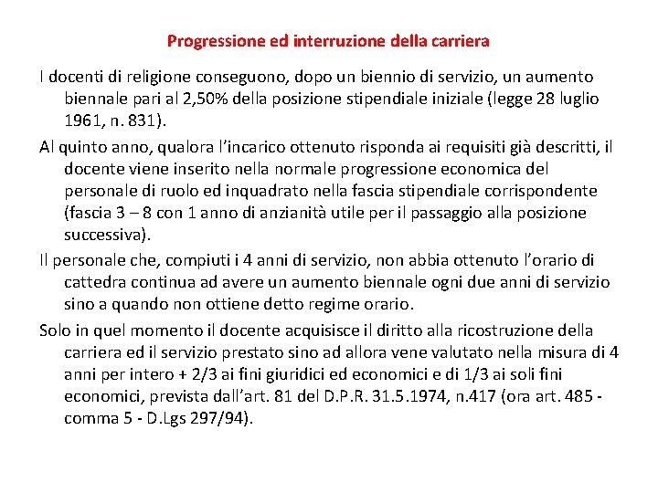 Progressione ed interruzione della carriera I docenti di religione conseguono, dopo un biennio di