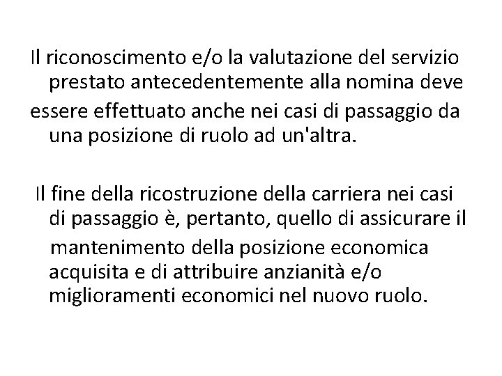 Il riconoscimento e/o la valutazione del servizio prestato antecedentemente alla nomina deve essere effettuato