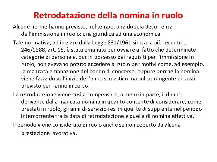 Retrodatazione della nomina in ruolo Alcune norme hanno previsto, nel tempo, una doppia decorrenza