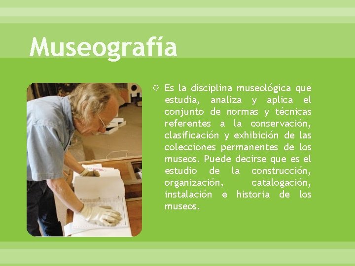 Museografía Es la disciplina museológica que estudia, analiza y aplica el conjunto de normas