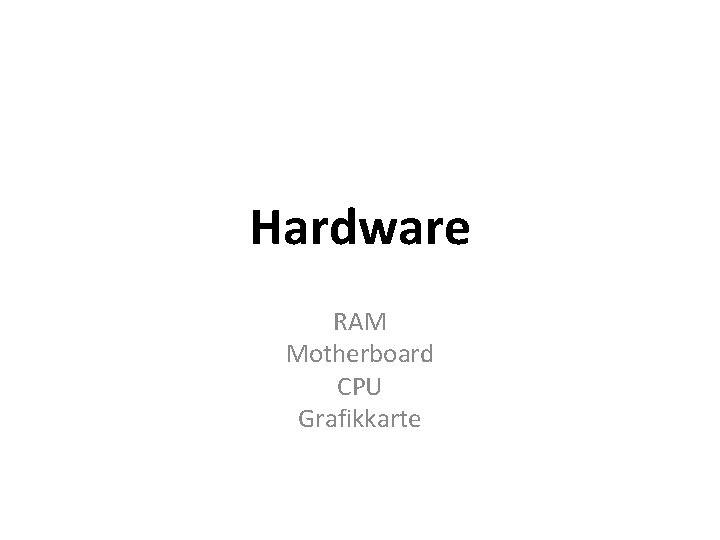 Hardware RAM Motherboard CPU Grafikkarte 