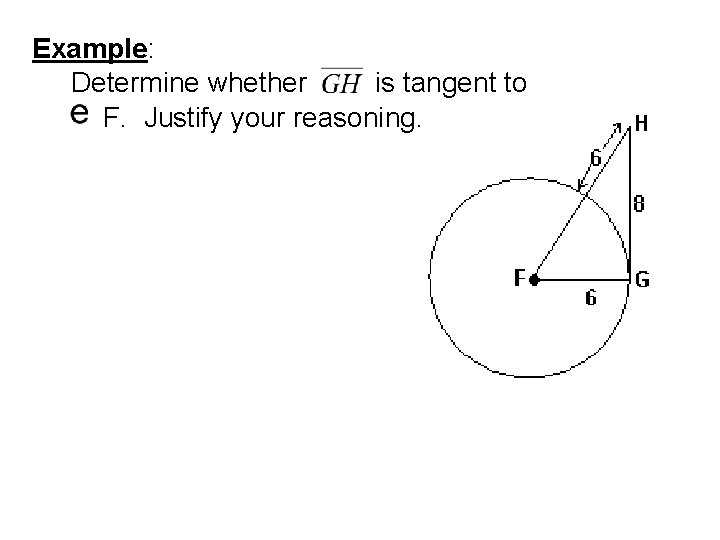 Example: Determine whether is tangent to F. Justify your reasoning. 