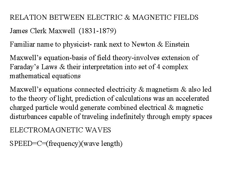 RELATION BETWEEN ELECTRIC & MAGNETIC FIELDS James Clerk Maxwell (1831 -1879) Familiar name to