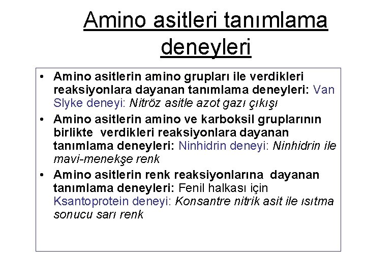 Amino asitleri tanımlama deneyleri • Amino asitlerin amino grupları ile verdikleri reaksiyonlara dayanan tanımlama