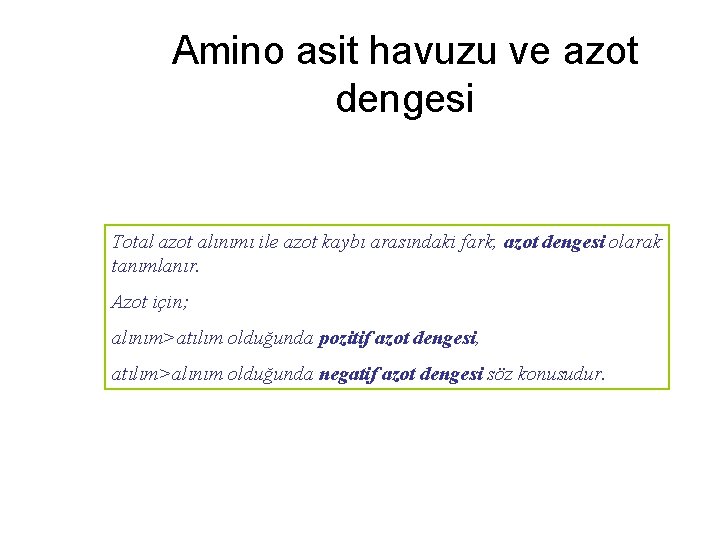 Amino asit havuzu ve azot dengesi Total azot alınımı ile azot kaybı arasındaki fark,