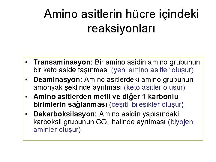 Amino asitlerin hücre içindeki reaksiyonları • Transaminasyon: Bir amino asidin amino grubunun bir keto