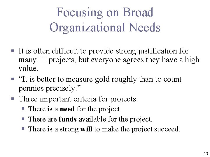 Focusing on Broad Organizational Needs § It is often difficult to provide strong justification